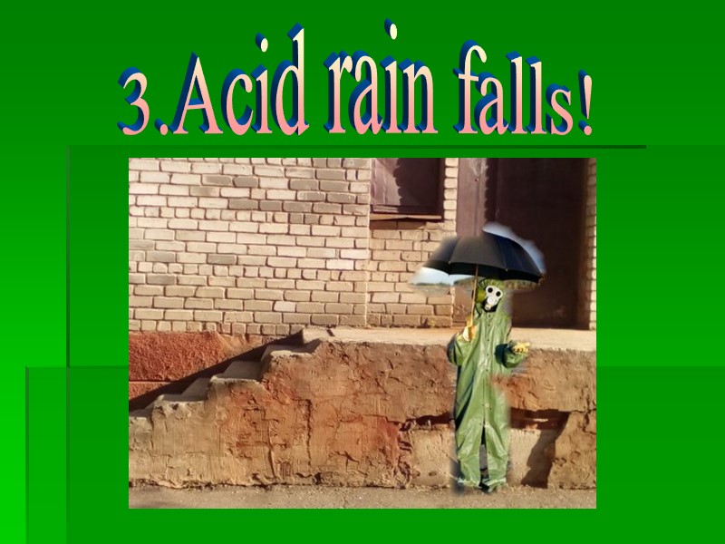 3.Acid rain falls!